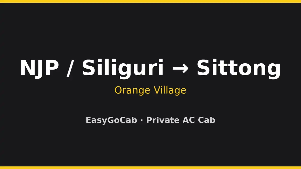 Siliguri / NJP to Sittong cab